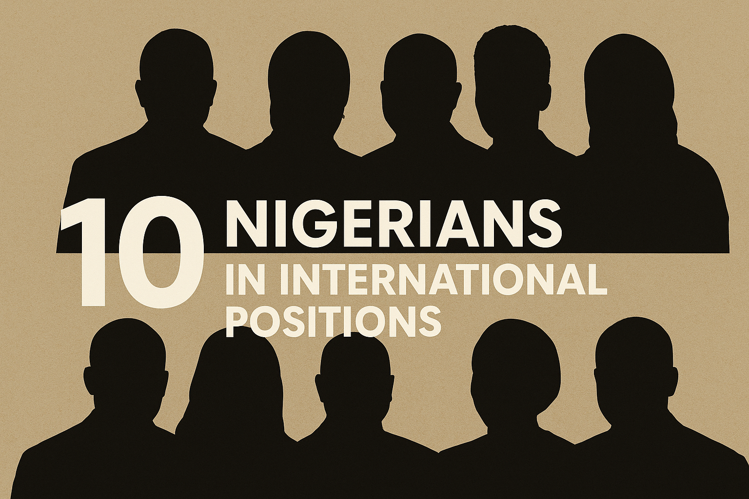 You are currently viewing 10 Nigerians recently appointed to influential international positions